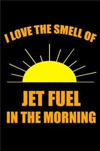 I Love the Smell of Jet Fuel in the Morning