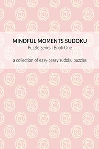 Mindful Moments Sudoku Puzzle Series Book One