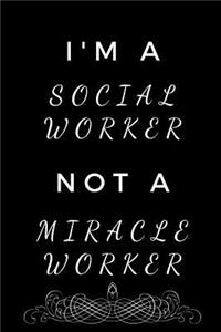 I'm a Social Worker, Not a Miracle Worker