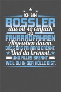 Ich Bin Bossler Das Ist So Einfach Wie Fahrradfahren. Abgesehen Davon, Dass Das Fahrrad brennt. Und Du Brennst. Und Alles Brennt. Weil Du In Der Hölle Bist.