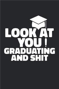 Look At You Graduating And Shit