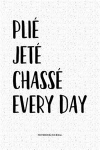 Plié Jeté Chassé Every Day