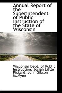 Annual Report of the Superintendent of Public Instruction of the State of Wisconsin