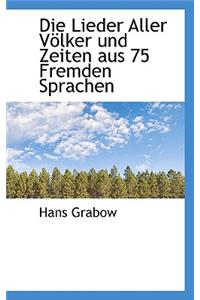 Die Lieder Aller Volker Und Zeiten Aus 75 Fremden Sprachen