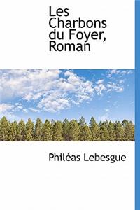 Les Charbons Du Foyer, Roman