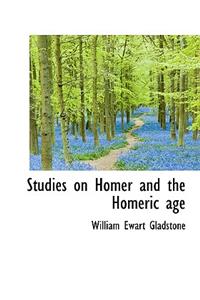 Studies on Homer and the Homeric Age