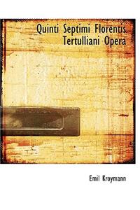 Quinti Septimi Florentis Tertulliani Opera