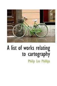 A List of Works Relating to Cartography