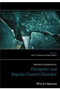 Wiley Handbook of Disruptive and Impulse-Control Disorders