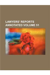 Lawyers' Reports Annotated Volume 51