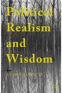 Political Realism and Wisdom