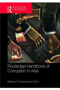 Routledge Handbook of Corruption in Asia