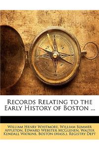 Records Relating to the Early History of Boston ...