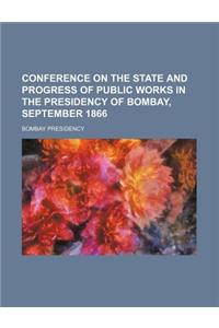 Conference on the State and Progress of Public Works in the Presidency of Bombay, September 1866