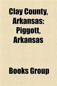 Clay County, Arkansas: Piggott, Arkansas