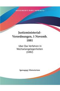 Justizministerial-Verordnungen, 1 Novemb. 1881: Uber Das Verfahren In Wechselangelegenheiten (1882)