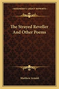 Strayed Reveller and Other Poems