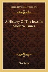 A History Of The Jews In Modern Times
