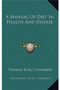 A Manual of Diet in Health and Disease