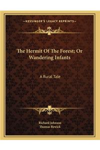 The Hermit Of The Forest; Or Wandering Infants