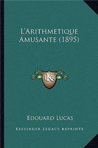 L'Arithmetique Amusante (1895)