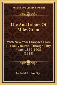 Life and Labors of Miles Grant