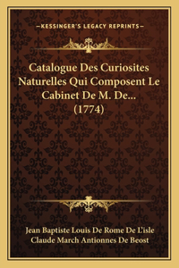 Catalogue Des Curiosites Naturelles Qui Composent Le Cabinet De M. De... (1774)