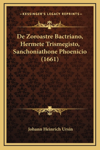 De Zoroastre Bactriano, Hermete Trismegisto, Sanchoniathone Phoenicio (1661)