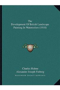 The Development Of British Landscape Painting In Watercolors (1918)