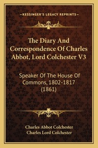 Diary And Correspondence Of Charles Abbot, Lord Colchester V3