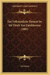 Das Volkstumliche Element Im Stil Ulrich Von Zatzikhovens (1883)