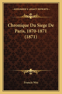 Chronique Du Siege De Paris, 1870-1871 (1871)