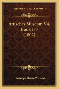 Attisches Museum V4, Book 1-3 (1802)