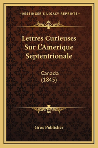 Lettres Curieuses Sur L'Amerique Septentrionale