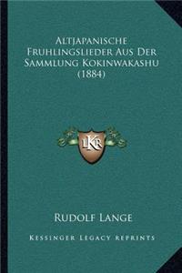 Altjapanische Fruhlingslieder Aus Der Sammlung Kokinwakashu (1884)