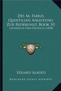 Des M. Fabius Quintilian Anleitung Zur Redekunst, Book 10