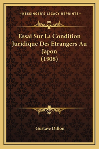 Essai Sur La Condition Juridique Des Etrangers Au Japon (1908)