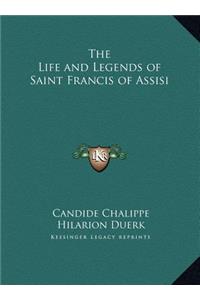 The Life and Legends of Saint Francis of Assisi
