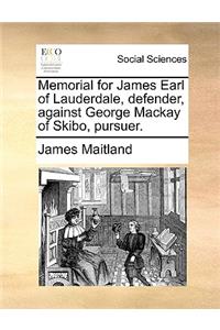 Memorial for James Earl of Lauderdale, Defender, Against George MacKay of Skibo, Pursuer.