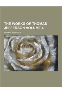 The Works of Thomas Jefferson Volume 4