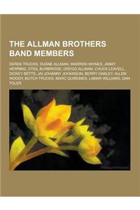 The Allman Brothers Band Members: Derek Trucks, Duane Allman, Warren Haynes, Jimmy Herring, Oteil Burbridge, Gregg Allman, Chuck Leavell, Dickey Betts