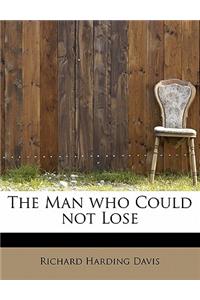 The Man Who Could Not Lose