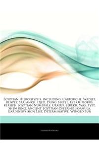 Articles on Egyptian Hieroglyphs, Including: Cartouche, Wadjet, Renpet, SAA, Ankh, Djed, Dung Beetle, Eye of Horus, Kerheb, Egyptian Numerals, Uraeus,