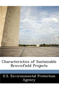 Characteristics of Sustainable Brownfield Projects