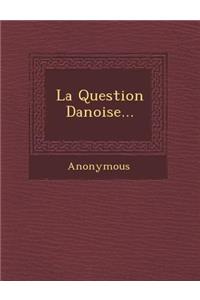La Question Danoise...