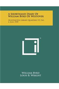 A Shorthand Diary Of William Byrd Of Westover