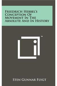 Friedrich Hebbel's Conception of Movement in the Absolute and in History