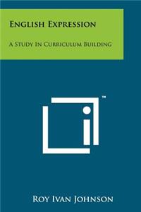 English Expression: A Study In Curriculum Building