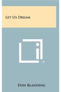 Let Us Dream