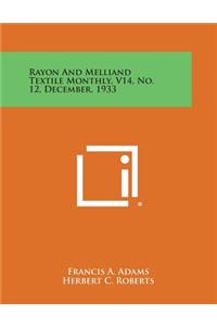 Rayon and Melliand Textile Monthly, V14, No. 12, December, 1933